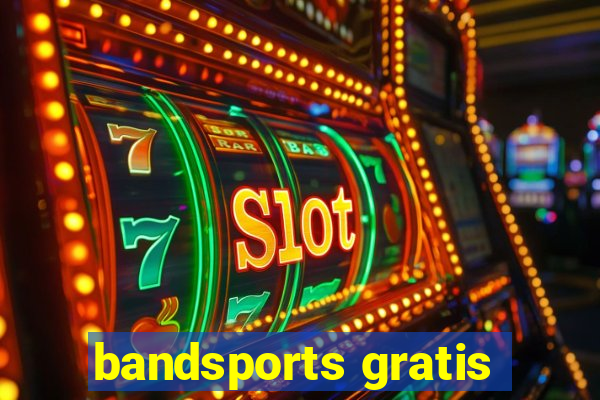 bandsports gratis